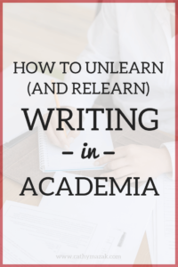 How to unlearn (and relearn) writing as an academic
